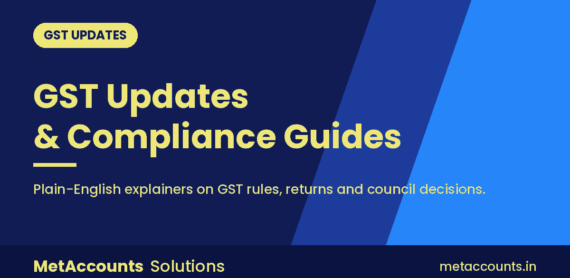 GST updates and compliance guides from MetAccounts Solutions
